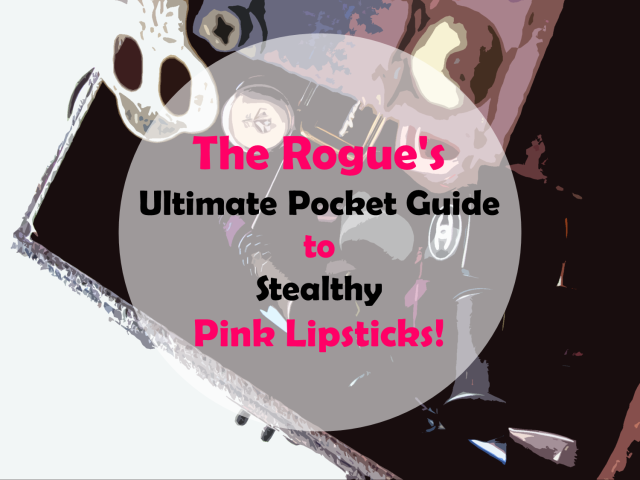 The Rogue's Ultimate Pocket Guide to Stealthy Pink Lipsticks
